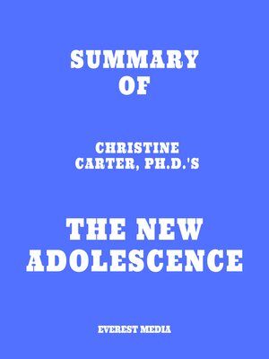 cover image of Summary of Christine Carter, Ph.D.'s the New Adolescence